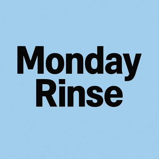 The Monday Rinse - The World Doesn’t Owe You Easy
